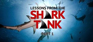 Lessons from the Shark Tank (Part 1)
